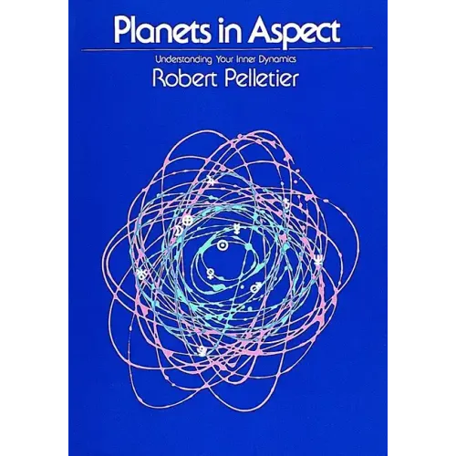 Planets in Aspect: Understanding Your Inner Dynamics - Paperback