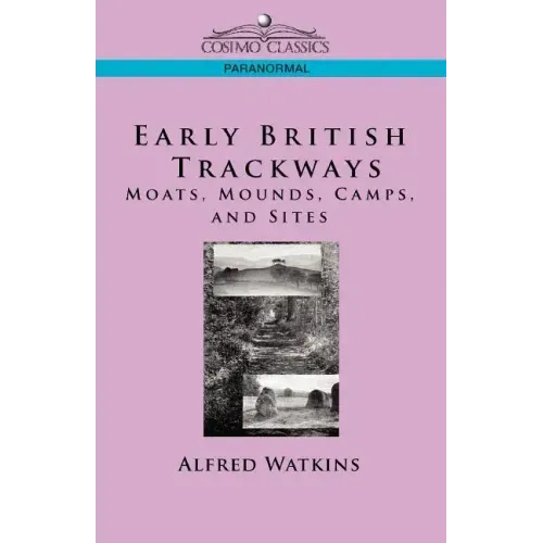 Early British Trackways: Moats, Mounds, Camps and Sites - Paperback