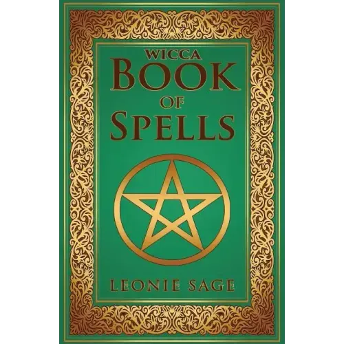 Wicca Book of Spells: A Spellbook for Beginners to Advanced Wiccans, Witches and other Practitioners of Magic - Paperback | Books | Wiccan Center