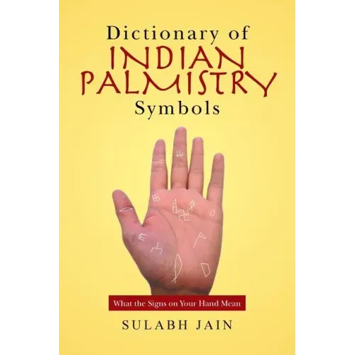 Dictionary of Indian Palmistry Symbols: What the Signs on Your Hand Mean - Paperback