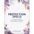 Protection Spells: Clear Negative Energy, Banish Unhealthy Influences, and Embrace Your Power - Hardcover | Books | Wiccan Center