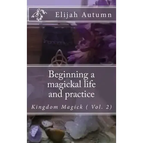 Beginning a magickal life and practice: Kingdom Magick ( Vol.2) - Paperback | Books | Wiccan Center