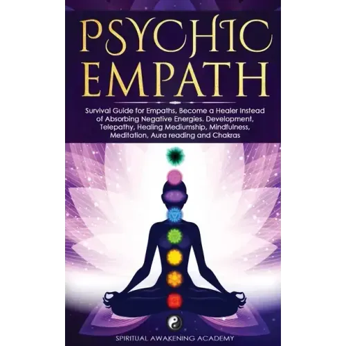Psychic Empath: Survival Guide for Empaths, Become a Healer Instead of Absorbing Negative Energies. Development, Telepathy, Healing Me - Paperback | Books | Wiccan Center
