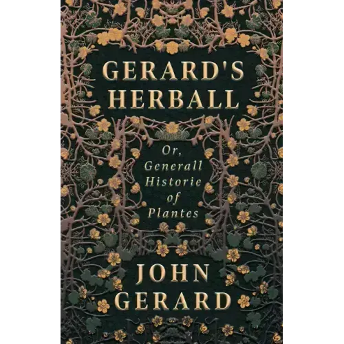 Gerard's Herball - Or, Generall Historie of Plantes - Hardcover | Books | Wiccan Center