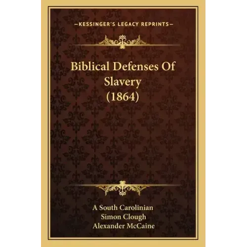 Biblical Defenses Of Slavery (1864) - Paperback