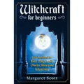 Witchcraft For Beginners: Your Handbook For Basic, Magic Spells, Oracles, History And Wicca Today - Paperback | Books | Wiccan Center