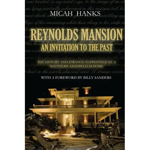 Reynolds Mansion: An Invitation to the Past: The History and Strange Happenings at a Southern Antebellum Home - Paperback | Books | Wiccan Center