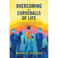 Overcoming the Curveballs of Life: In Your Lifetime, Follow the Light . . . the Story of My Visionary, Out-Of-Body Near-Death Experience - Paperback | Books | Wiccan Center