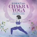 Essential Chakra Yoga: Poses to Balance, Heal, and Energize the Body and Mind - Paperback | Books | Wiccan Center