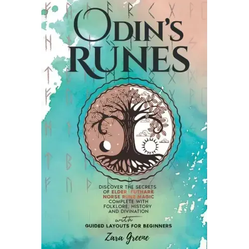 Odin's Runes: Discover the Secrets of Elder Futhark Norse Rune Magic Complete With Folklore, History, and Divination With Guided Layouts for Beginners - Paperback | Books | Wiccan Center