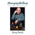 Managing Wellness: Creating and Maintaining a Mind, Body & Soul Connection - Paperback
