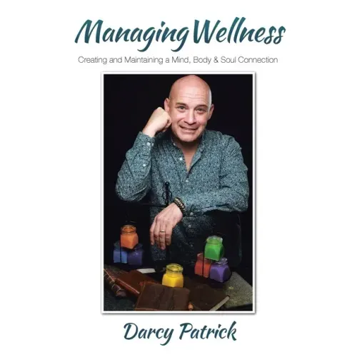 Managing Wellness: Creating and Maintaining a Mind, Body & Soul Connection - Paperback