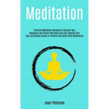 Meditation: Practical Meditation Workbook To Improve Your Headspace And Overall Well Being And Start Healing After Loss And Remove