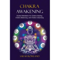 Chakra Awakening: Guided Meditation to Heal Your Body and Increase Energy with Chakra Balancing, Chakra Healing, Reiki Healing, and Guided Imagery - Paperback | Books | Wiccan Center