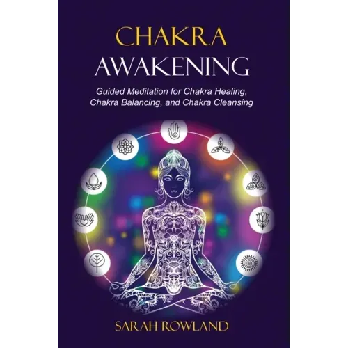 Chakra Awakening: Guided Meditation to Heal Your Body and Increase Energy with Chakra Balancing, Chakra Healing, Reiki Healing, and Guided Imagery - Paperback