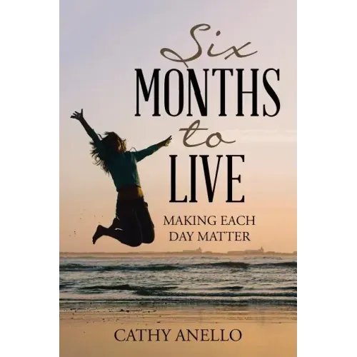 Six Months to Live: Making Each Day Matter - Paperback | Books | Wiccan Center