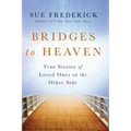 Bridges to Heaven: True Stories of Loved Ones on the Other Side - Paperback | Books | Wiccan Center