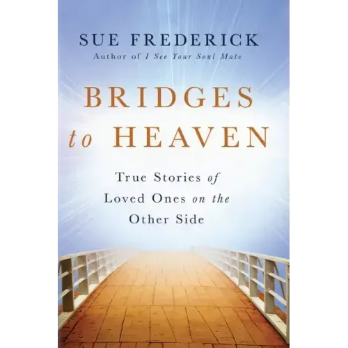 Bridges to Heaven: True Stories of Loved Ones on the Other Side - Paperback | Books | Wiccan Center
