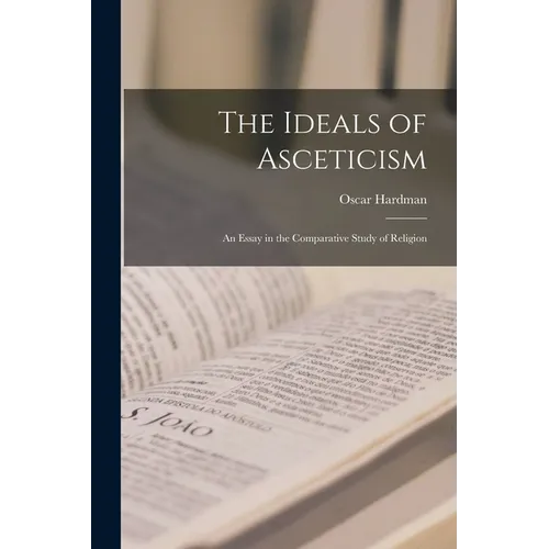 The Ideals of Asceticism: An Essay in the Comparative Study of Religion - Paperback | Books | Wiccan Center