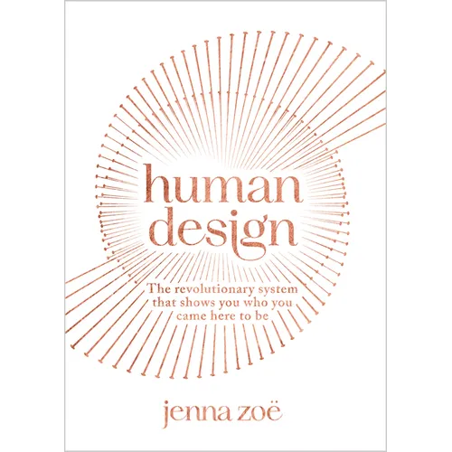 Human Design: The Revolutionary System That Shows You Who You Came Here to Be - Paperback | Books | Wiccan Center