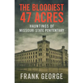 The Bloodiest 47 Acres Hauntings Of Missouri State Penitentiary - Paperback | Books | Wiccan Center
