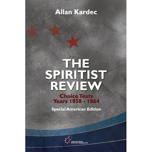 The Spiritist Review, Choice Texts 1858-1864: Special American Edition - Paperback | Books | Wiccan Center