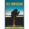 Self-Compassion: Unlock the Power of Self-Love and Find Lasting Happiness: A Guide to Cultivating Self-Compassion for a More Fulfilling Life - Paperback | Books | Wiccan Center