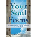 Your Soul Focus: You Believe in the Afterlife, Don't You? - Paperback | Books | Wiccan Center