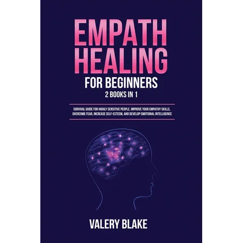 Empath Healing for Beginners: 2 Books in 1: Survival Guide for Highly Sensitive People. Improve Your Empathy Skills, Overcome Fear, Increase Self-Es - Paperback | Books | Wiccan Center