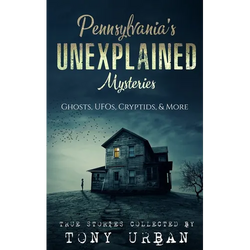 Pennsylvania's Unexplained Mysteries: Ghosts, UFOs, Cryptids, & More - Paperback | Books | Wiccan Center