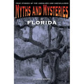 Myths and Mysteries of Florida: True Stories Of The Unsolved And Unexplained - Paperback | Books | Wiccan Center