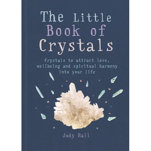 The Little Book of Crystals: Crystals to Attract Love, Wellbeing and Spiritual Harmony Into Your Life - Paperback | Books | Wiccan Center