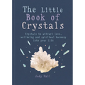 The Little Book of Crystals: Crystals to Attract Love, Wellbeing and Spiritual Harmony Into Your Life - Paperback | Books | Wiccan Center