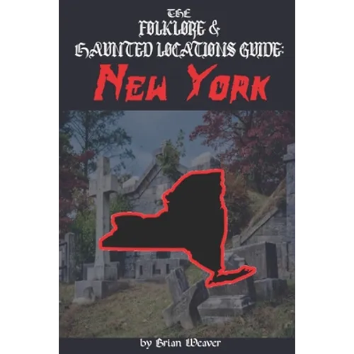 The Folklore & Haunted Locations Guide: New York - Paperback | Books | Wiccan Center