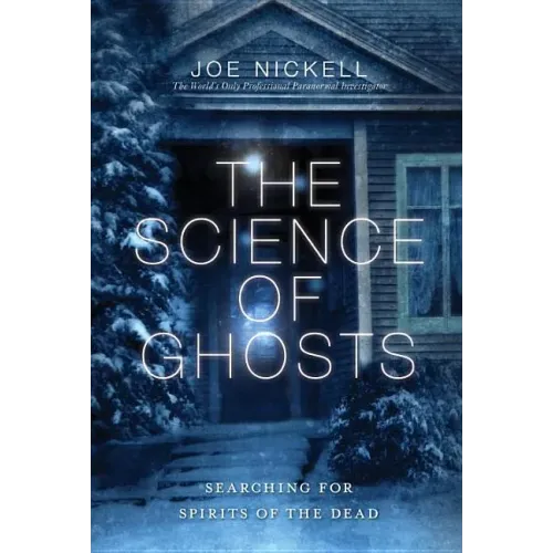 The Science of Ghosts: Searching for Spirits of the Dead - Paperback | Books | Wiccan Center