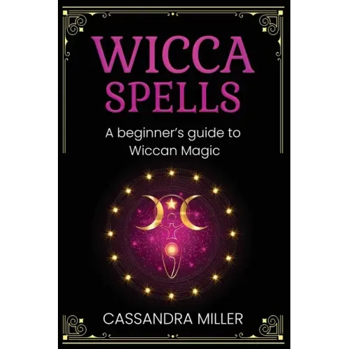 Wicca Spells: A Beginner's Guide to Wiccan Magic - Paperback | Books | Wiccan Center