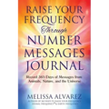Raise Your Frequency Through Number Messages Journal: Record 365 Days of Messages from Animals, Nature, and the Universe - Paperback | Books | Wiccan Center