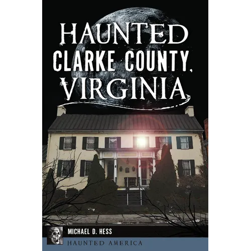 Haunted Clarke County, Virginia - Paperback | Books | Wiccan Center