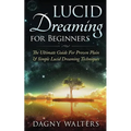 Lucid Dreaming for Beginners: The Ultimate Guide For Proven Plain & Simple Lucid Dreaming Techniques - Paperback | Books | Wiccan Center
