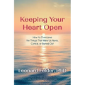 Keeping Your Heart Open: How to Overcome the Things That Make Us Numb, Cynical, or Burned Out - Paperback