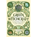 Green Witchcraft: A Practical Guide to Discovering the Magic of Plants, Herbs, Crystals, and Beyond - Paperback | Books | Wiccan Center