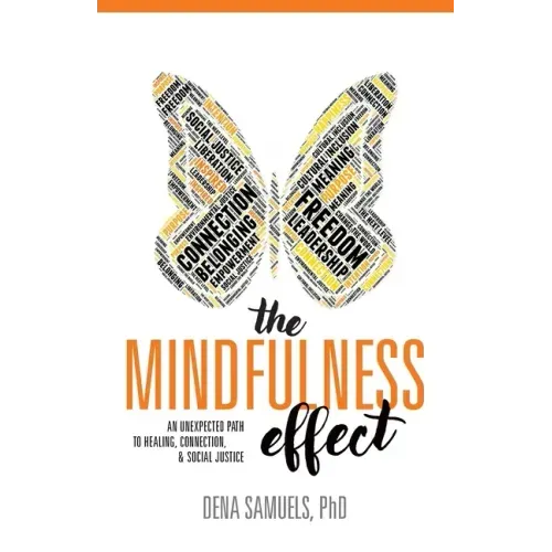 The Mindfulness Effect: An Unexpected Path to Healing, Connection and Social Justice - Paperback