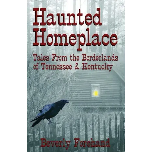 Haunted Homeplace - Tales from the Borderlands of Tennessee & Kentucky - Paperback | Books | Wiccan Center