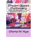 Dream Quest Dictionary: Discover the Meanings of Your Dreaming & Waking Symbols