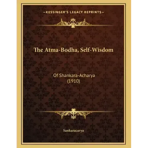 The Atma-Bodha, Self-Wisdom: Of Shankara-Acharya (1910) - Paperback | Books | Wiccan Center