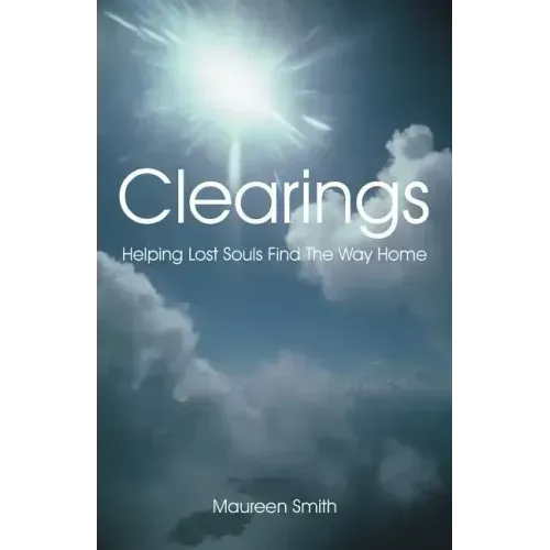 Clearings: Helping Lost Souls Find the Way Home - Paperback | Books | Wiccan Center