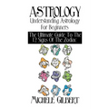 Astrology: Understanding Astrology For Beginners: The Ultimate Guide To The 12 Signs Of The Zodiac - Paperback | Books | Wiccan Center
