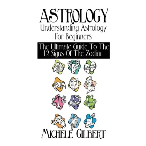Astrology: Understanding Astrology For Beginners: The Ultimate Guide To The 12 Signs Of The Zodiac - Paperback | Books | Wiccan Center