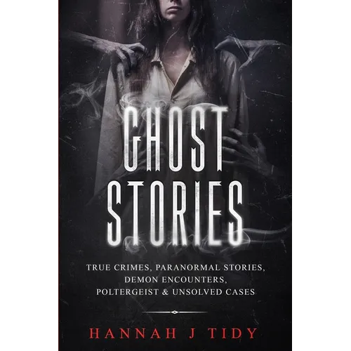 Ghost Stories: True crimes, Paranormal stories, Demon encounters, poltergeist & unsolved cases. - Paperback | Books | Wiccan Center