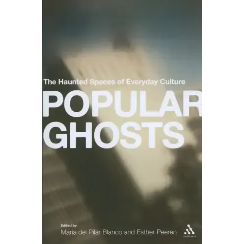 Popular Ghosts: The Haunted Spaces of Everyday Culture - Paperback | Books | Wiccan Center
